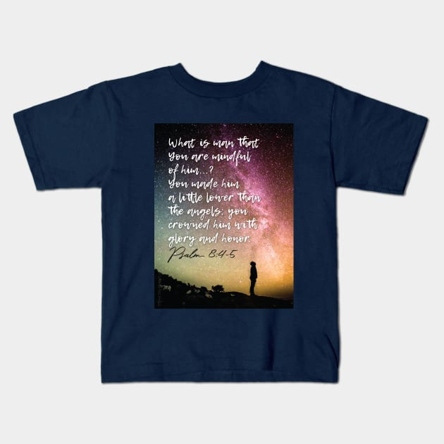 Christianity, Bible Verse, space, Who is man, God, that You are mindful of him? Kids T-Shirt by Third Day Media, LLC.